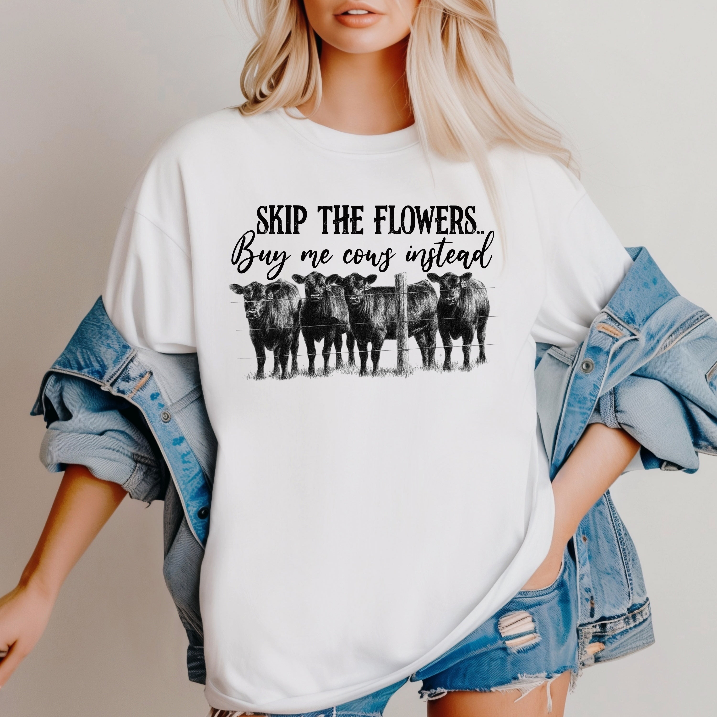 DTF SKIP THE FLOWERS BUY ME COWS INSTEAD