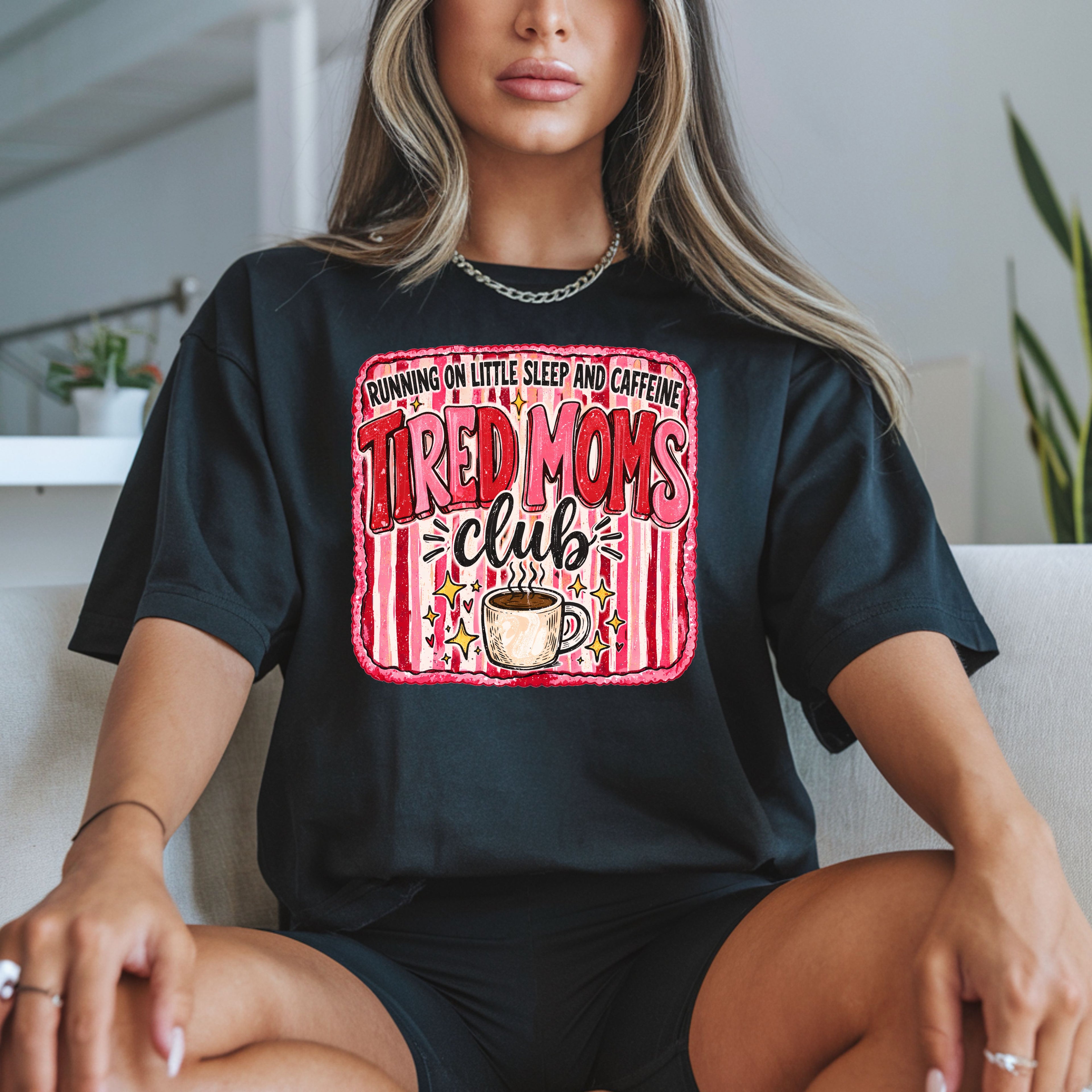 DTF TIRED MOMS CLUB