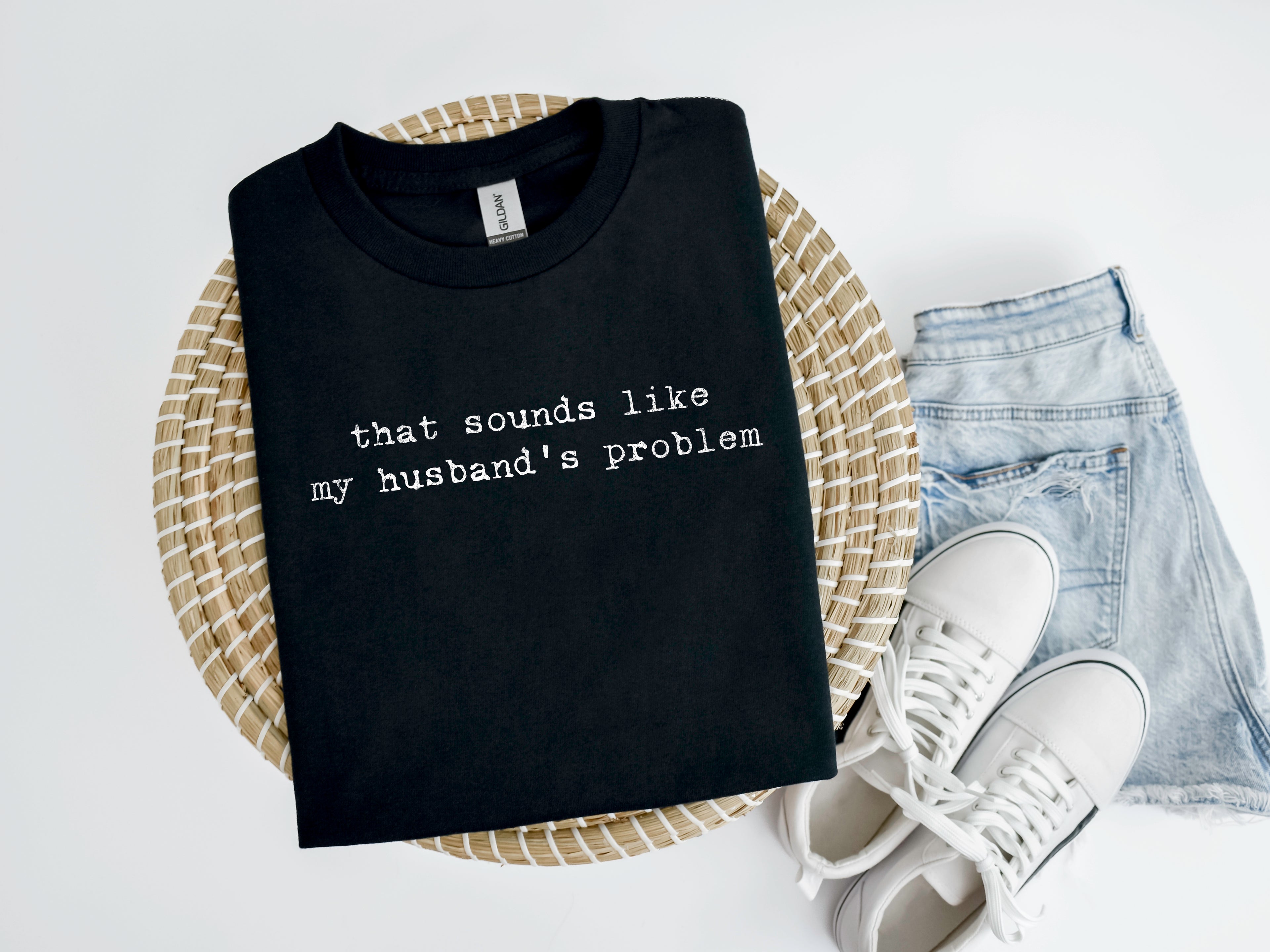 DTF That Sounds Like My Husbands Problem WHITE 4-001