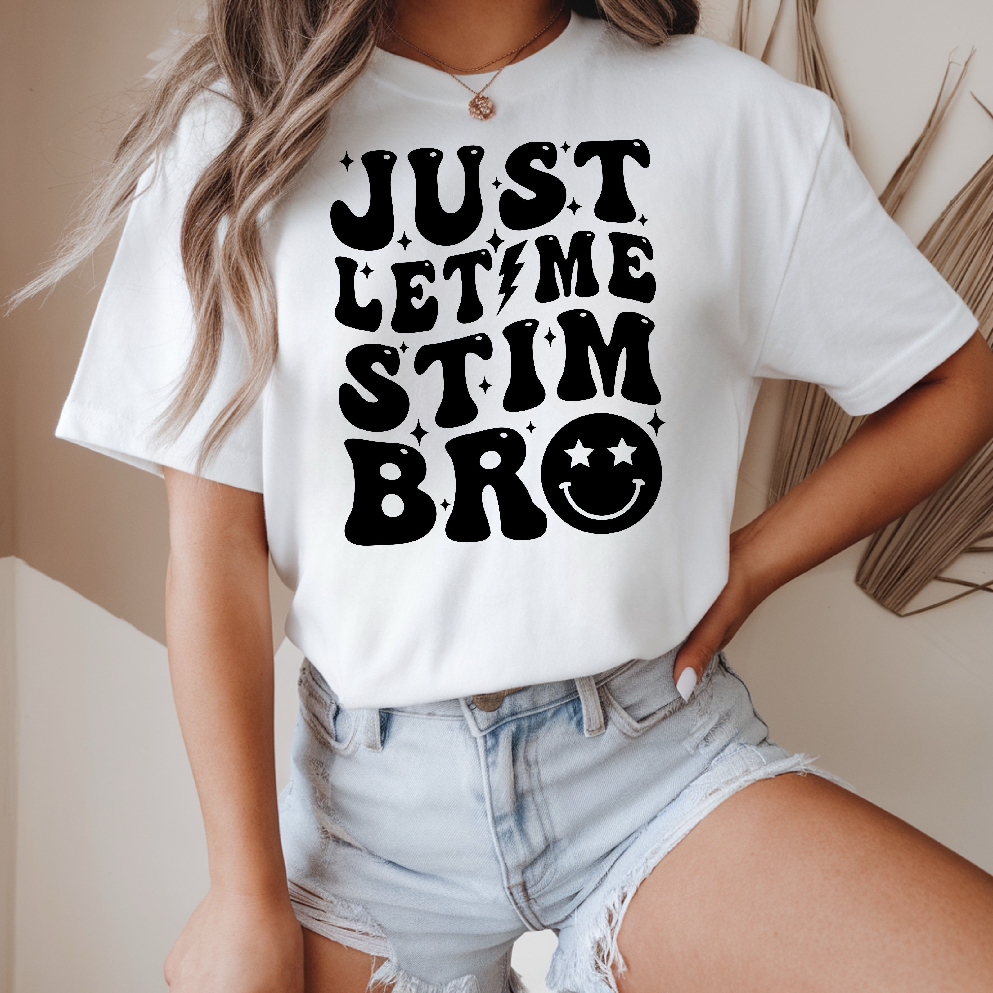 DTF JUST LET ME STIM BRO 8-209